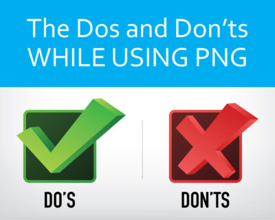 The Dos and Don’ts While Using PNG