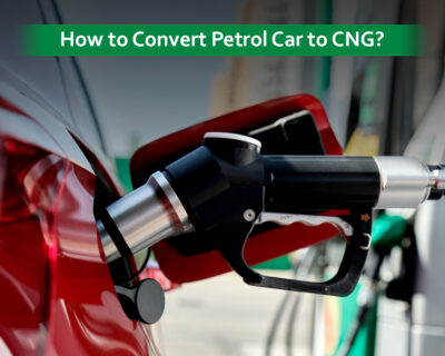 Thinking to Convert Your Petrol Car to CNG?