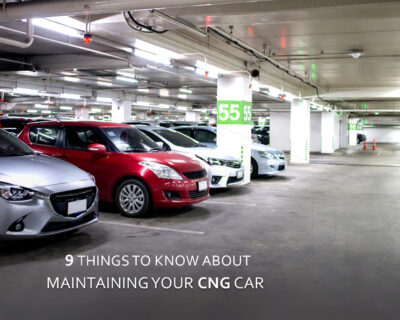 9 Things to know about maintaining your CNG Car