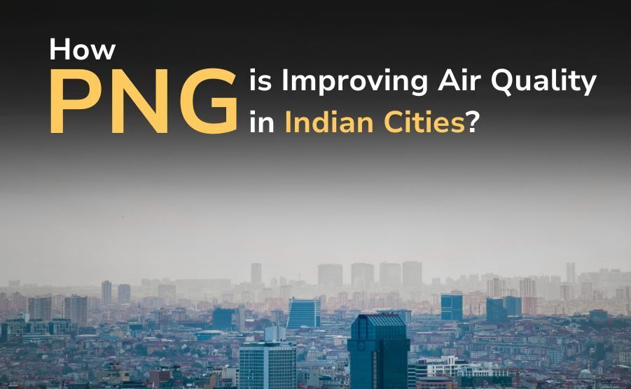 How PNG is Improving Air Quality in Indian Cities