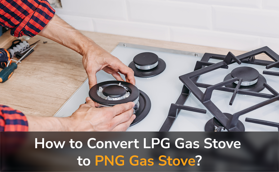 How to convert LPG gas stove to PNG gas stove?
