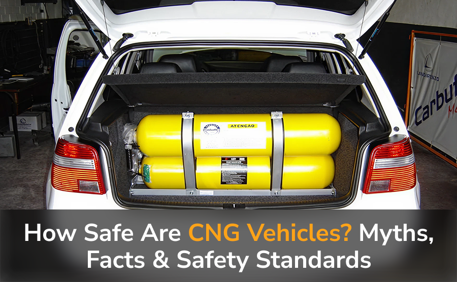 How Safe Are CNG Vehicles? Myths, Facts & Safety Standards